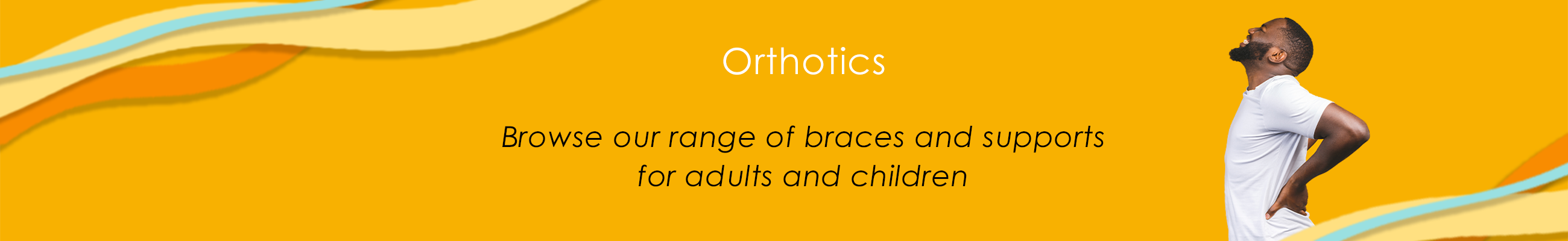 Orthotics - browse our range of braces and supports for adults and children. 